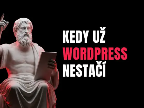 Kedy už WordPress nestačí